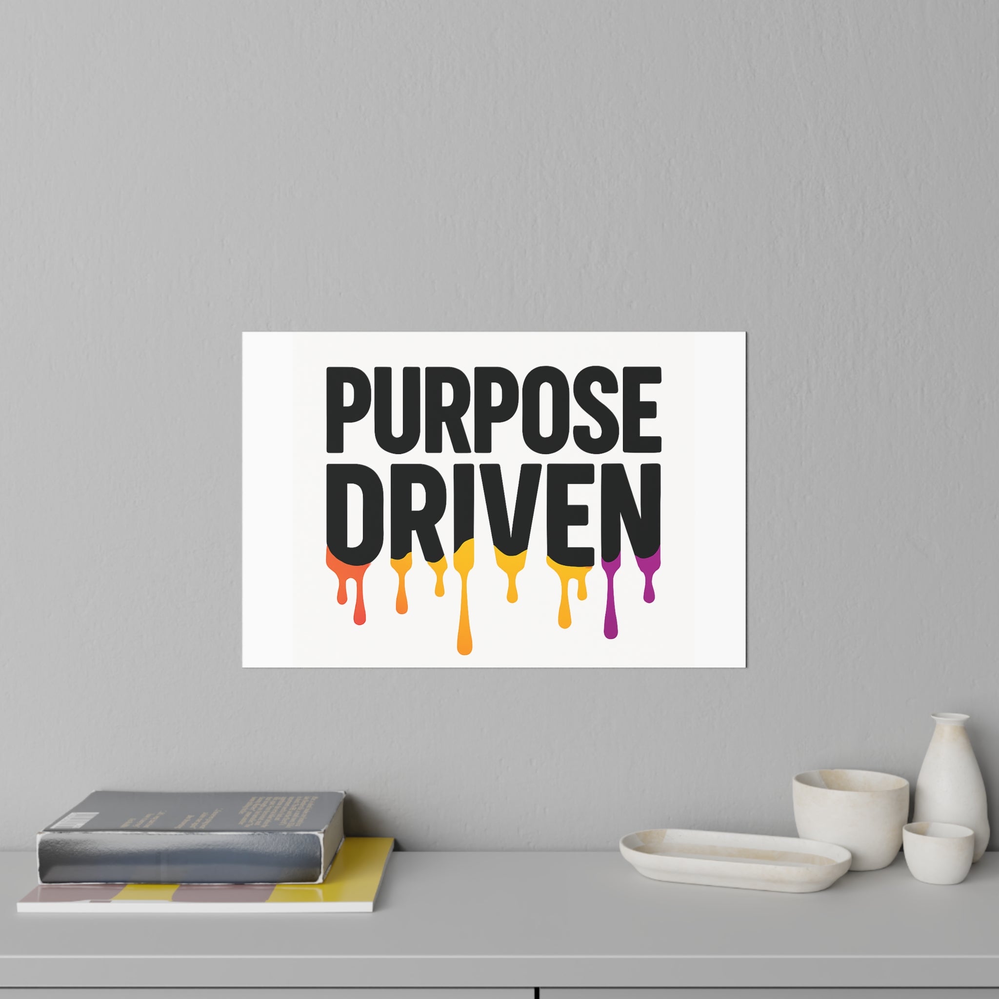 Purpose Driven Wall Decal — Bold Dripping Paint Inspirational Quote Sticker